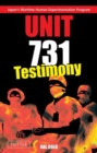 Image for Unit 731 Testimony : Japan&#39;s Wartime Human Experimentation Program