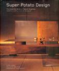 Image for Super Potato design  : the complete works of Takashi Sugimoto, Japan&#39;s leading interior designer