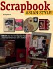 Image for Scrapbook Asian style!  : create one-of-a-kind pages with Asian-inspired materials, colors, and motifs