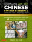 Image for Intermediate written Chinese practice essentials  : read and write Mandarin Chinese as the Chinese do