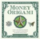 Image for Money Origami Kit : Make the Most of Your Dollar: Origami Book with 60 Origami Paper Dollars, 21 Projects and Instructional Video Downloads
