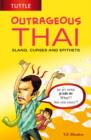 Image for Outrageous Thai  : slang, curses and epithets