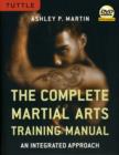 Image for The complete martial arts training manual  : an integrated approach
