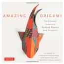 Image for Amazing Origami Kit : Traditional Japanese Folding Papers and Projects [144 Origami Papers with Book, 17 Projects]