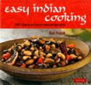 Image for Easy Indian cooking  : 101 fresh &amp; feisty Indian recipes