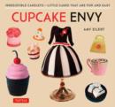 Image for Cupcake envy  : irresistible cakelets - little cakes that are fun and easy