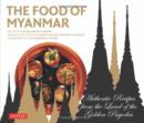 Image for The food of Myanmar  : authentic recipes from the land of the golden pagodas