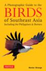 Image for A photographic guide to the birds of Southeast Asia  : including the Philippines and Borneo