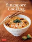 Image for Singapore cooking  : fabulous recipes from Asia&#39;s food capital