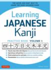 Image for Learning Japanese Kanji practice book  : the quick and easy way to learn the basic Japanese KanjiVolume 1 : Volume 1