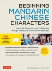Image for Beginning Mandarin Chinese Characters Volume 1 : Learn 300 Chinese Characters and 1200 Words and Phrases with Activities and Exercises : Ideal for HSK + AP Exam Prep