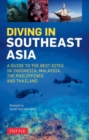 Image for Diving in southeast Asia  : a guide to the best sites in Indonesia, Malaysia, the Philippines and Thailand