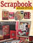 Image for Scrapbook Asian style!  : create one-of-a-kind pages with Asian-inspired materials, colors and motifs