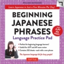 Image for Beginning Japanese Phrases Language Practice Pad : Learn Japanese in Just a Few Minutes Per Day! (JLPT Level N5 Exam Prep)