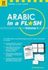 Image for Arabic in a Flash Kit Volume 1 : A Set of 448 Flash Cards with 32-page Instruction Booklet : Volume 1