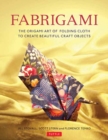 Image for Fabrigami  : the origami art of folding cloth to create beautiful craft objects