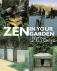 Image for Zen in Your Garden : Creating Sacred Spaces