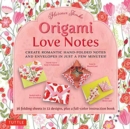 Image for Origami Love Notes Kit : Romantic Hand-Folded Notes &amp; Envelopes: Kit with Origami Book, 12 Original Projects and 36 Origami Papers