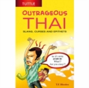 Image for Outrageous Thai  : slang, curses and epithets