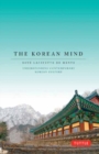 Image for The Korean mind  : understanding contemporary Korean culture