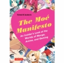 Image for Moe manifesto  : an insider&#39;s look at the worlds of manga, anime, and gaming