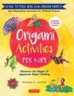 Image for Origami Activities for Kids : Discover the Magic of Japanese Paper Folding, Learn to Fold Your Own Origami Models (Includes 8 Folding Papers)