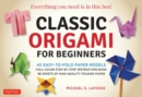 Image for Classic Origami for Beginners Kit : 45 Easy-to-Fold Paper Models: Full-color instruction book; 98 sheets of Folding Paper: Everything you need is in this box!
