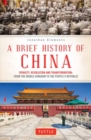 Image for A Brief History of China : Dynasty, Revolution and Transformation: From the Middle Kingdom to the People&#39;s Republic