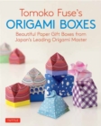 Image for Tomoko fuse&#39;s origami boxes  : beautiful paper gift boxes from Japan&#39;s leading origami master (30 projects)