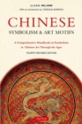 Image for Chinese symbolism and art motifs  : a comprehensive handbook on symbolism in Chinese art through the ages