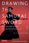 Image for Drawing the Samurai Sword : The Japanese Art of Swordsmanship; Master the Ancient Art of Iaido