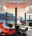 Image for New directions in tropical Asian architecture  : India, Indonesia, Malaysia, Singapore, Sri Lanka, Thailand