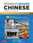 Image for Intermediate Spoken Chinese : A Practical Approach to Fluency in Spoken Mandarin