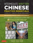 Image for Intermediate Written Chinese Practice Essentials : Read and Write Mandarin Chinese As the Chinese Do