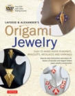 Image for LaFosse &amp; Alexander&#39;s Origami Jewelry : Easy-to-Make Paper Pendants, Bracelets, Necklaces and Earrings: Origami Book with Instructional DVD: Great for Kids and Adults!