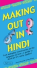 Image for Making out in Hindi  : from everyday conversation to the language of love - a guide to Hindi as it&#39;s really spoken!