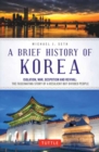 Image for A brief history of Korea  : isolation, war, despotism and revival
