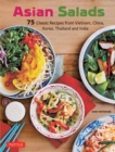 Image for Asian Salads : 75 Classic Recipes from Vietnam, China, Korea, Thailand and  India