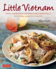 Image for Little Vietnam : From Lemongrass Chicken to Rice Paper Rolls, 80 Exciting Vietnamese Dishes to Prepare at Home [Vietnamese Cookbook]