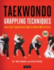 Image for Taekwondo Grappling Techniques : Hone Your Competitive Edge for Mixed Martial Arts (Instructional Videos Included)