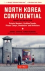 Image for North Korea confidential  : private markets, fashion trends, prison camps, dissenters and defectors