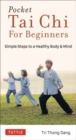 Image for Pocket tai chi for beginners  : simple steps to a healthy body &amp; mind