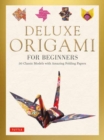 Image for Deluxe Origami for Beginners Kit : 30 Classic Models with Amazing Folding Papers