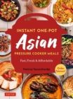 Image for Instant Pot Asian Pressure Cooker Meals : Fast, Fresh &amp; Affordable (Official Instant Pot Cookbook)