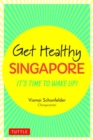 Image for Get healthy Singapore!  : it&#39;s time to wake up
