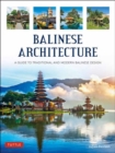Image for Balinese architecture  : a guide to traditional and modern Balinese design