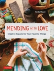 Image for Mending with love  : creative repairs for your favorite things