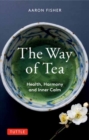 Image for The way of tea  : health, harmony, and inner calm