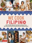 Image for We Cook Filipino : Heart-Healthy Recipes and Inspiring Stories from 36 Filipino Food Personalities and Award-Winning Chefs