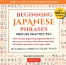 Image for Beginning Japanese Phrases Writing Practice Pad : Learn Japanese in Just Minutes a Day!